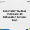 Loker Staff Gudang Indomaret Di Kabupaten Banggai Maret Tahun 2025 (Apply Now)