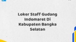 Loker Staff Gudang Indomaret Di Kabupaten Bangka Selatan