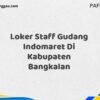 Loker Staff Gudang Indomaret Di Kabupaten Bangkalan Maret Tahun 2025 (Apply Now)