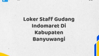 Loker Staff Gudang Indomaret Di Kabupaten Banyuwangi