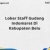 Loker Staff Gudang Indomaret Di Kabupaten Belu Tahun 2025 (Ayo Lamar, Jangan Menunggu Terlalu Lama)
