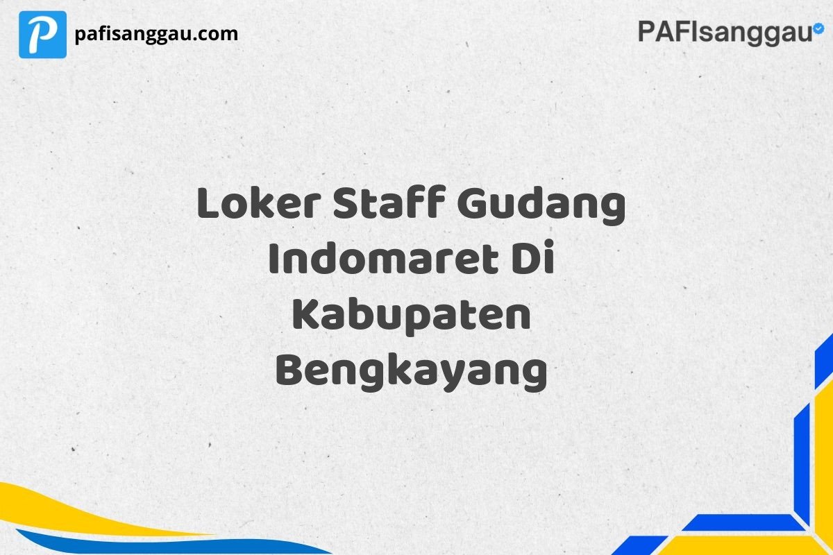 Loker Staff Gudang Indomaret Di Kabupaten Bengkayang