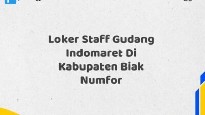 Loker Staff Gudang Indomaret Di Kabupaten Biak Numfor Tahun 2025 (Pendaftaran Terbuka, Segera Daftar)