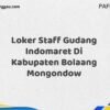 Loker Staff Gudang Indomaret Di Kabupaten Bolaang Mongondow Maret Tahun 2025