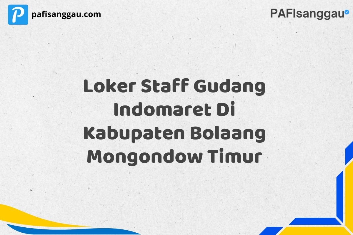 Loker Staff Gudang Indomaret Di Kabupaten Bolaang Mongondow Timur