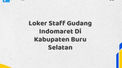 Loker Staff Gudang Indomaret Di Kabupaten Buru Selatan Tahun 2025 (Segera Daftar Sebelum Terlambat)