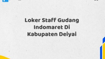 Loker Staff Gudang Indomaret Di Kabupaten Deiyai Tahun 2025 (Pendaftaran Terbuka, Segera Daftar)