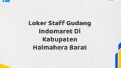 Loker Staff Gudang Indomaret Di Kabupaten Halmahera Barat