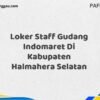 Loker Staff Gudang Indomaret Di Kabupaten Halmahera Selatan Maret Tahun 2025 (Cek Segera)