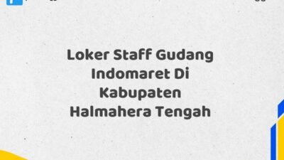 Loker Staff Gudang Indomaret Di Kabupaten Halmahera Tengah