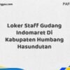 Loker Staff Gudang Indomaret Di Kabupaten Humbang Hasundutan Maret Tahun 2025 (Cek Segera)