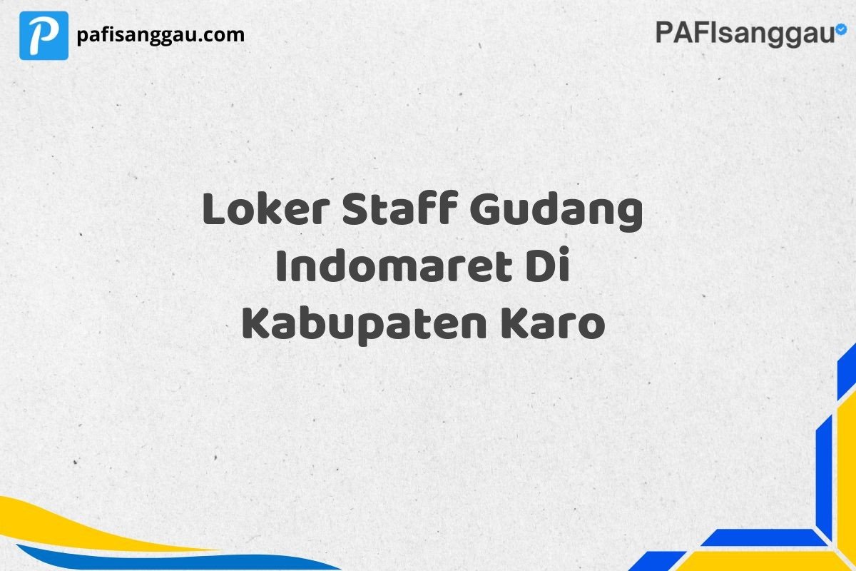 Loker Staff Gudang Indomaret Di Kabupaten Karo