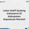 Loker Staff Gudang Indomaret Di Kabupaten Kepulauan Meranti Tahun 2025 (Jangan Sampai Kehabisan)