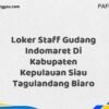Loker Staff Gudang Indomaret Di Kabupaten Kepulauan Siau Tagulandang Biaro Maret Tahun 2025 (Cek Segera)