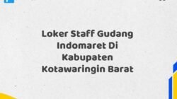 Loker Staff Gudang Indomaret Di Kabupaten Kotawaringin Barat