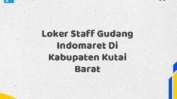 Loker Staff Gudang Indomaret Di Kabupaten Kutai Barat