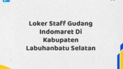 Loker Staff Gudang Indomaret Di Kabupaten Labuhanbatu Selatan