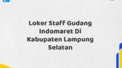 Loker Staff Gudang Indomaret Di Kabupaten Lampung Selatan