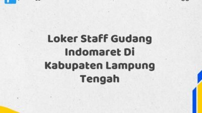 Loker Staff Gudang Indomaret Di Kabupaten Lampung Tengah