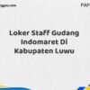 Loker Staff Gudang Indomaret Di Kabupaten Luwu Maret Tahun 2025 (Cek Sekarang)