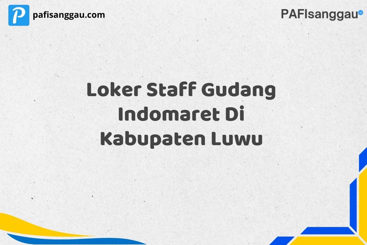 Loker Staff Gudang Indomaret Di Kabupaten Luwu