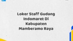 Loker Staff Gudang Indomaret Di Kabupaten Mamberamo Raya