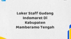 Loker Staff Gudang Indomaret Di Kabupaten Mamberamo Tengah