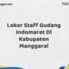 Loker Staff Gudang Indomaret Di Kabupaten Manggarai Maret Tahun 2025 (Segera)