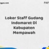 Loker Staff Gudang Indomaret Di Kabupaten Mempawah Maret Tahun 2025 (Segera)