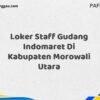 Loker Staff Gudang Indomaret Di Kabupaten Morowali Maret Tahun 2025 (Cek Segera)