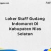 Loker Staff Gudang Indomaret Di Kabupaten Nias Maret Tahun 2025 (Lamar Sekarang)