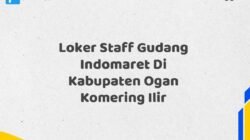 Loker Staff Gudang Indomaret Di Kabupaten Ogan Komering Ilir