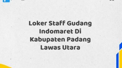 Loker Staff Gudang Indomaret Di Kabupaten Padang Lawas Utara