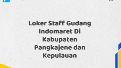 Loker Staff Gudang Indomaret Di Kabupaten Pangkajene dan Kepulauan