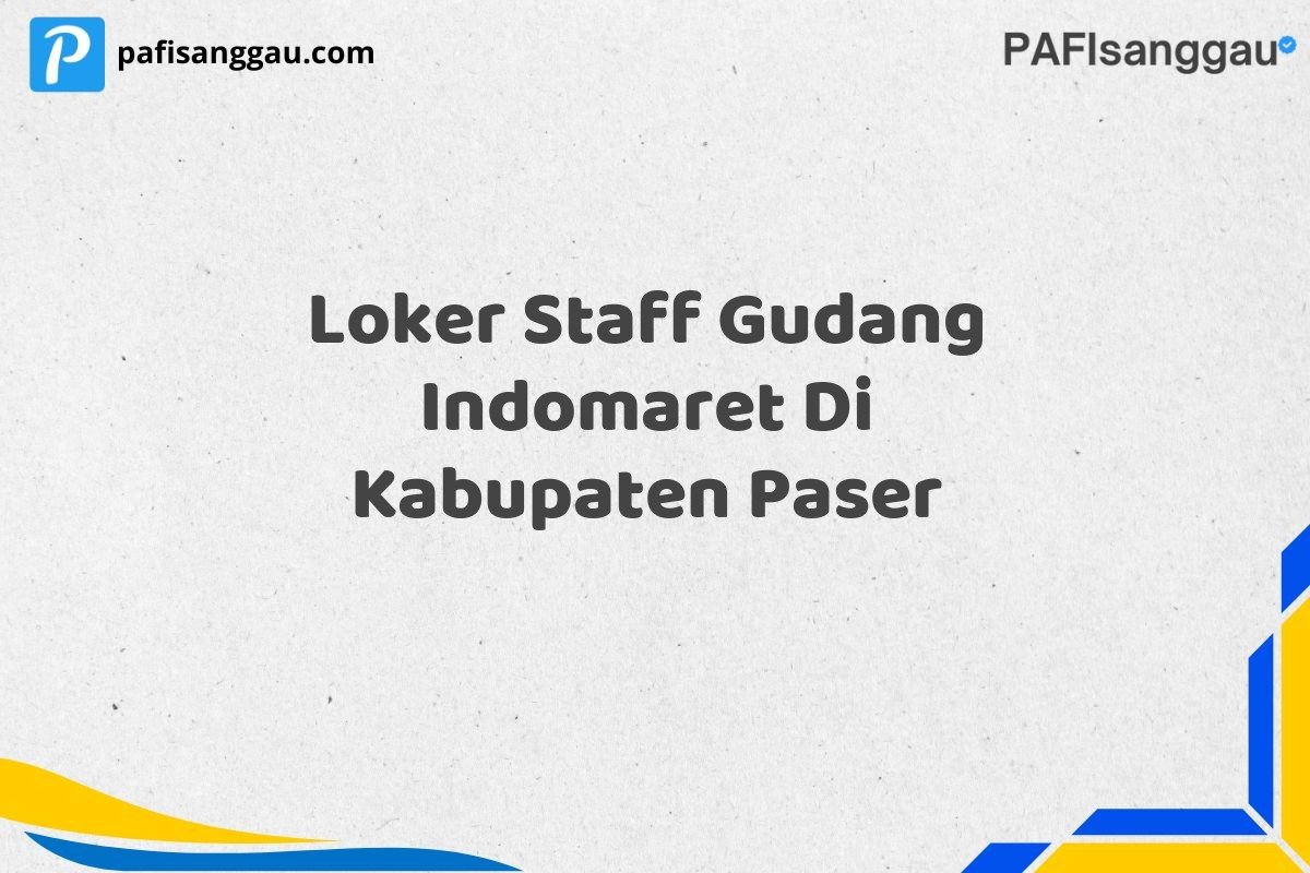 Loker Staff Gudang Indomaret Di Kabupaten Paser