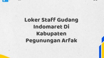 Loker Staff Gudang Indomaret Di Kabupaten Pegunungan Arfak Tahun 2025 (Waktu Terbatas, Daftar Segera)