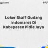 Loker Staff Gudang Indomaret Di Kabupaten Pidie Jaya Tahun 2025 (Lamar Sekarang dan Jangan Tunda)