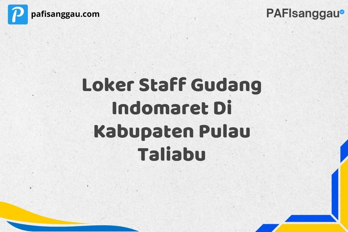 Loker Staff Gudang Indomaret Di Kabupaten Pulau Taliabu