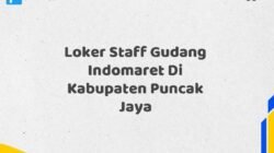 Loker Staff Gudang Indomaret Di Kabupaten Puncak Jaya