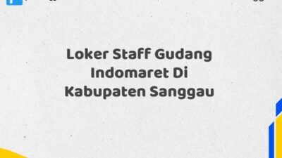 Loker Staff Gudang Indomaret Di Kabupaten Sanggau Tahun 2025 (Jangan Menunggu, Daftar Segera)