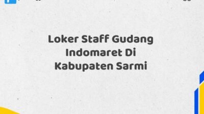 Loker Staff Gudang Indomaret Di Kabupaten Sarmi Tahun 2025 (Ambil Kesempatan Ini, Daftar Sekarang)