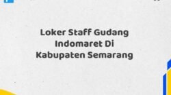 Loker Staff Gudang Indomaret Di Kabupaten Semarang Maret Tahun 2025 (Apply Now)