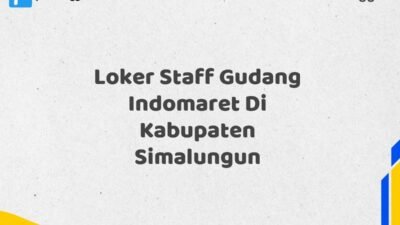 Loker Staff Gudang Indomaret Di Kabupaten Simalungun Tahun 2025 (Ambil Peluang, Daftar Sekarang)