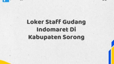 Loker Staff Gudang Indomaret Di Kabupaten Sorong Tahun 2025 (Pendaftaran Terbuka, Waktu Terbatas)