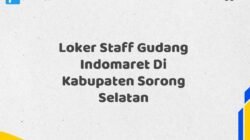 Loker Staff Gudang Indomaret Di Kabupaten Sorong Selatan