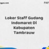 Loker Staff Gudang Indomaret Di Kabupaten Tambrauw Tahun 2025 (Lamar Sekarang Sebelum Ketinggalan)