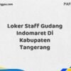 Loker Staff Gudang Indomaret Di Kabupaten Tangerang Maret Tahun 2025 (Apply Now)