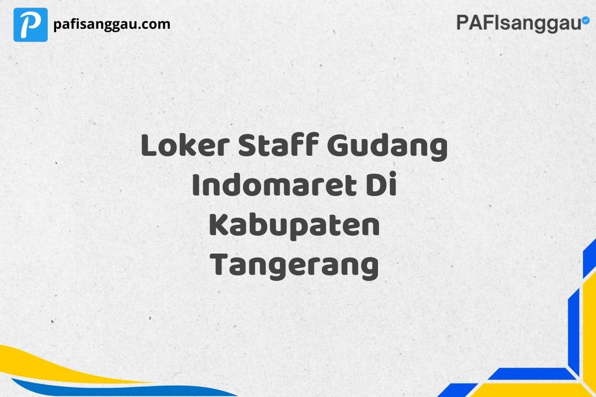 Loker Staff Gudang Indomaret Di Kabupaten Tangerang