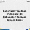 Loker Staff Gudang Indomaret Di Kabupaten Tanjung Jabung Barat Tahun 2025 (Pendaftaran Hanya Terbuka Beberapa Waktu)