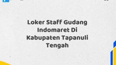 Loker Staff Gudang Indomaret Di Kabupaten Tapanuli Tengah